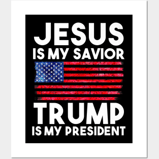 Jesus Is My Savior Trump Is My President Posters and Art